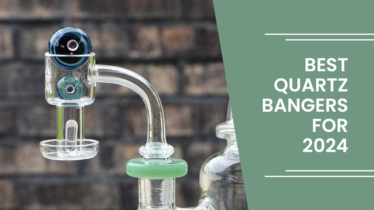 Upgrade Your Dab Game with the 5 Best Quartz Bangers of 2024