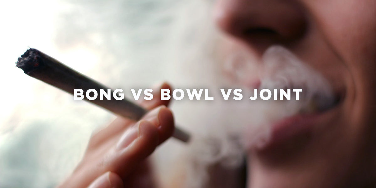 Bong vs. Joint - Which is better?